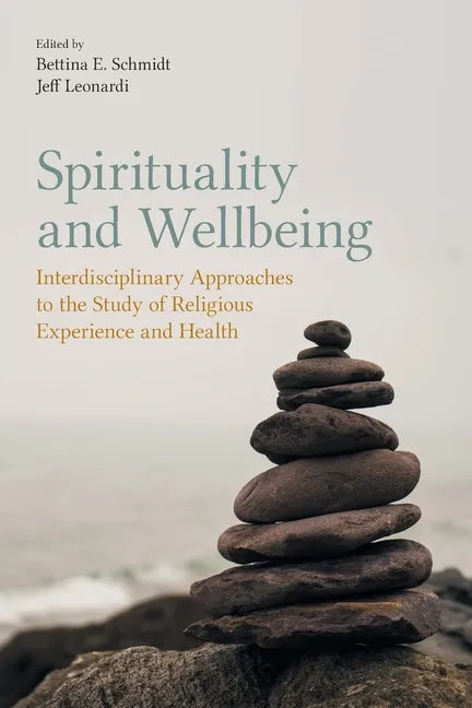 Spirituality and Wellbeing: Interdisciplinary Approaches to the Study of Religious Experience and Health - Paperback