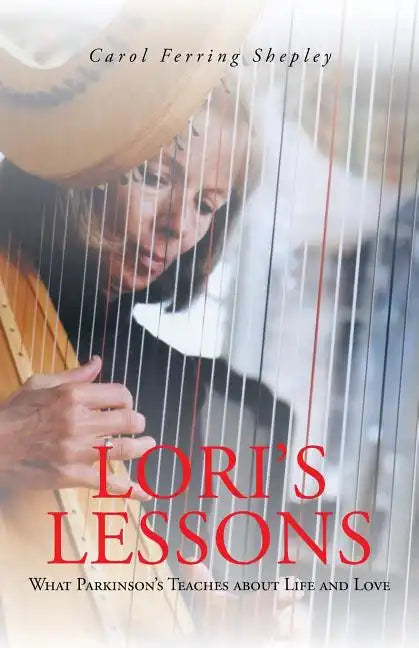 Lori's Lessons: What Parkinson's Teaches about Life and Love - Paperback