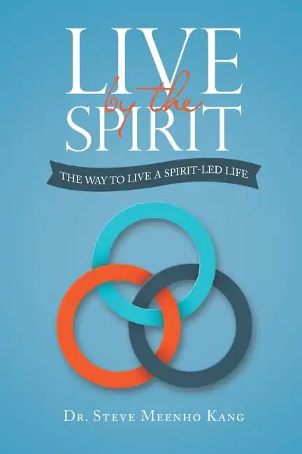Live by the Spirit: The Way to Live a Spirit-Led Life - Paperback