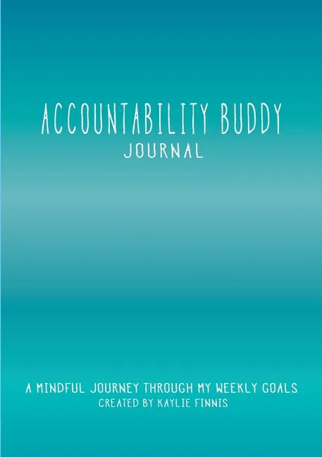 Accountability Buddy Journal: A mindful journey through my weekly goals. - Paperback
