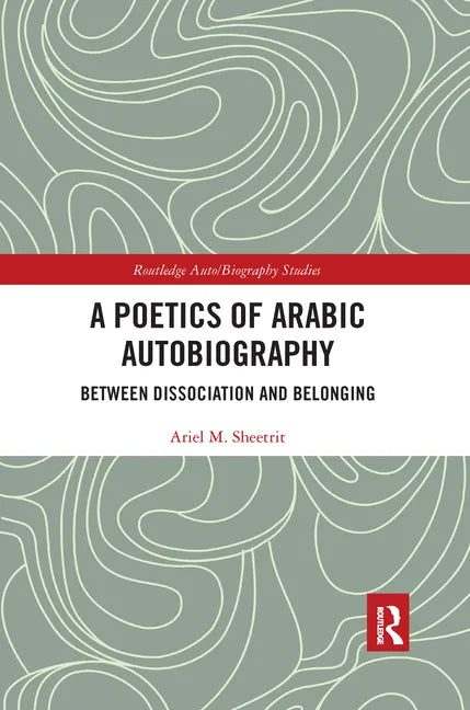 A Poetics of Arabic Autobiography: Between Dissociation and Belonging - Paperback