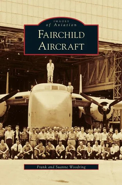 Fairchild Aircraft - Hardcover