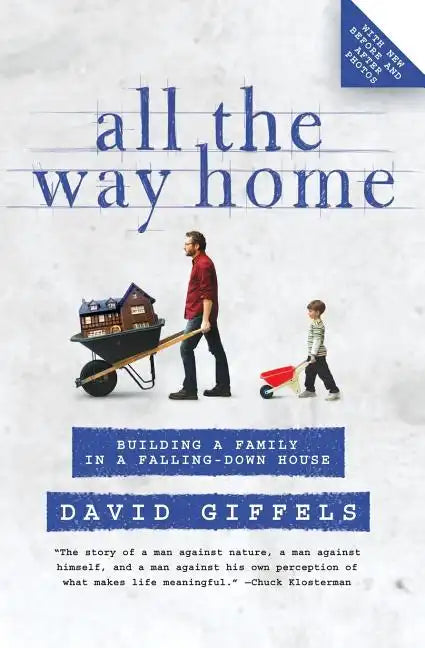All the Way Home: Building a Family in a Falling-Down House - Paperback