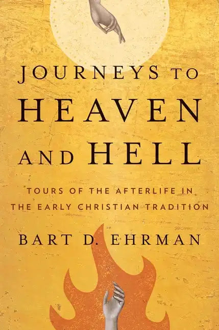 Journeys to Heaven and Hell: Tours of the Afterlife in the Early Christian Tradition - Paperback