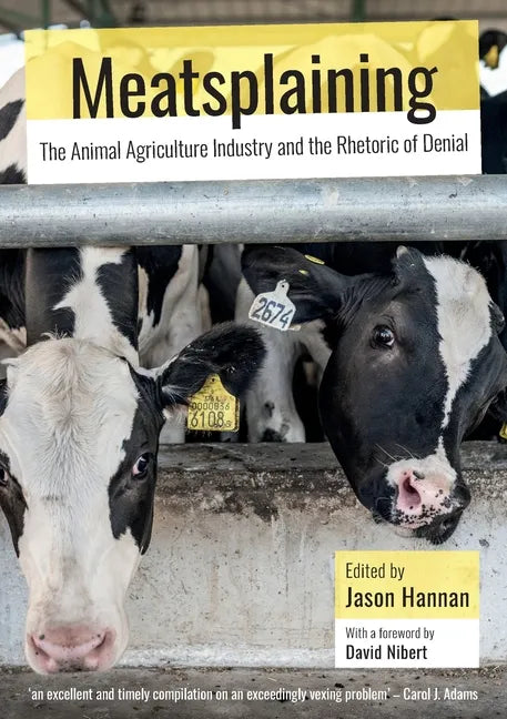 Meatsplaining: The Animal Agriculture Industry and the Rhetoric of Denial - Paperback