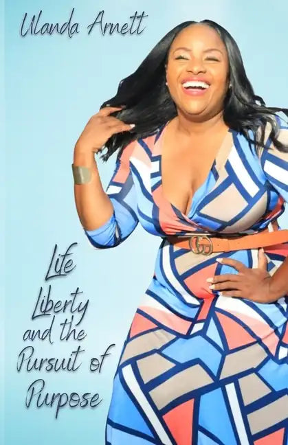 Life, Liberty, and the Pursuit of Purpose - Paperback