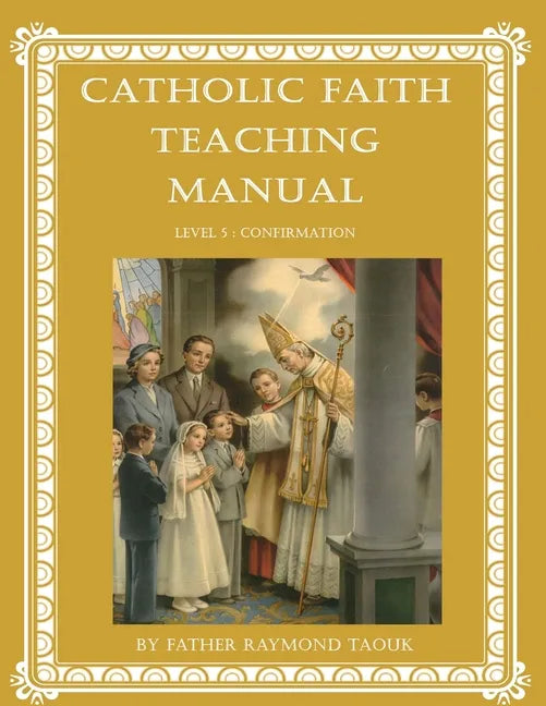 Catholic Faith Teaching Manual - Level 5: Confirmation - Paperback