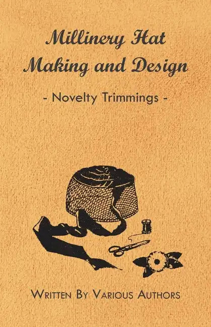 Millinery Hat Making and Design - Novelty Trimmings - Paperback