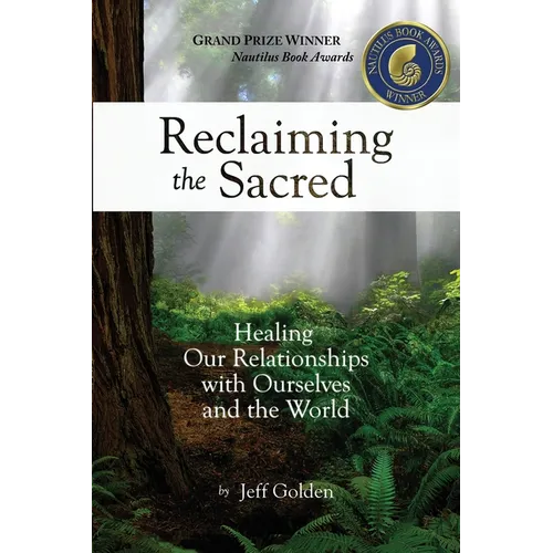 Reclaiming the Sacred: Healing Our Relationships with Ourselves and the World - Paperback