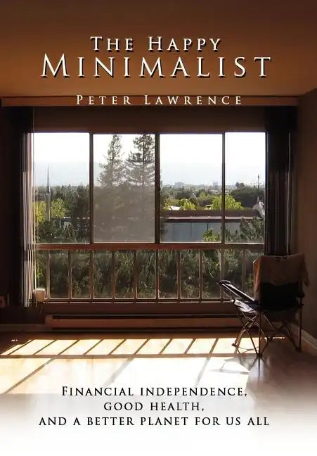 The Happy Minimalist - Hardcover