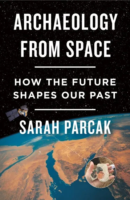 Archaeology from Space: How the Future Shapes Our Past - Paperback