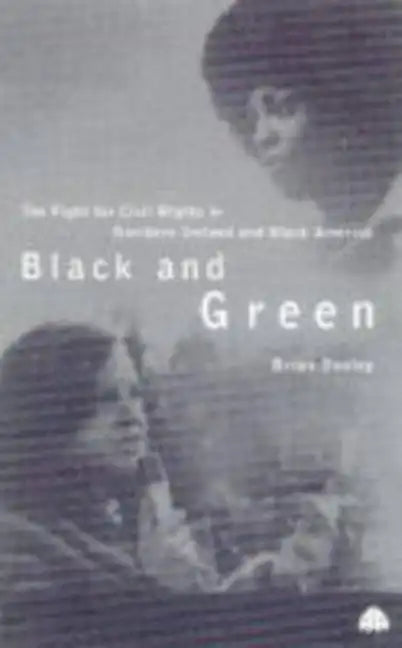 Black And Green: The Fight For Civil Rights In Northern Ireland & Black America - Paperback