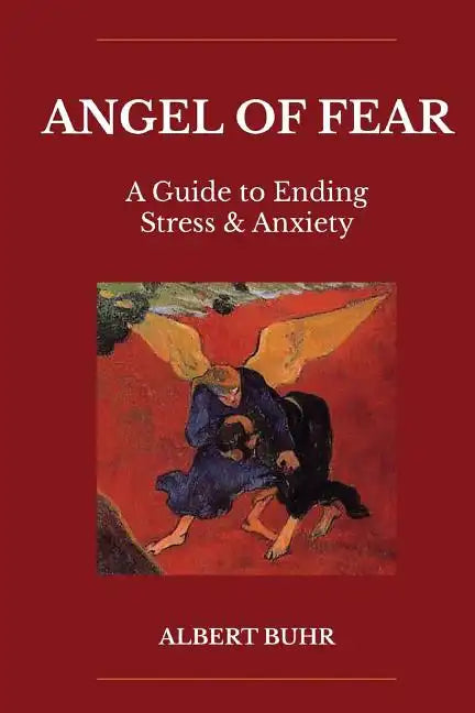 Angel of Fear: A Guide to End Stress & Anxiety - Paperback