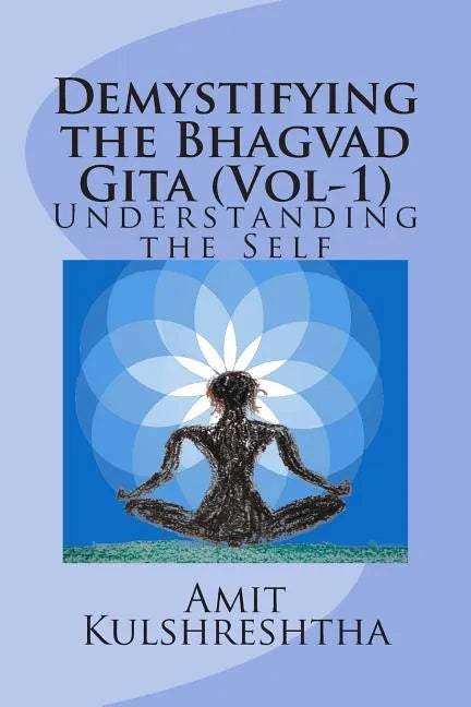 Demystifying the Bhagvad Gita: Understanding the Self - Paperback