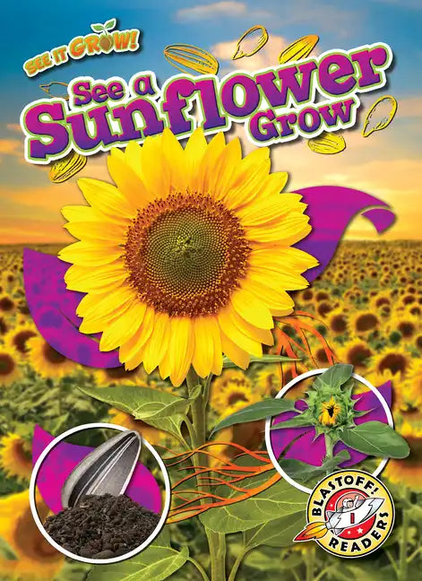 See a Sunflower Grow - Library Binding