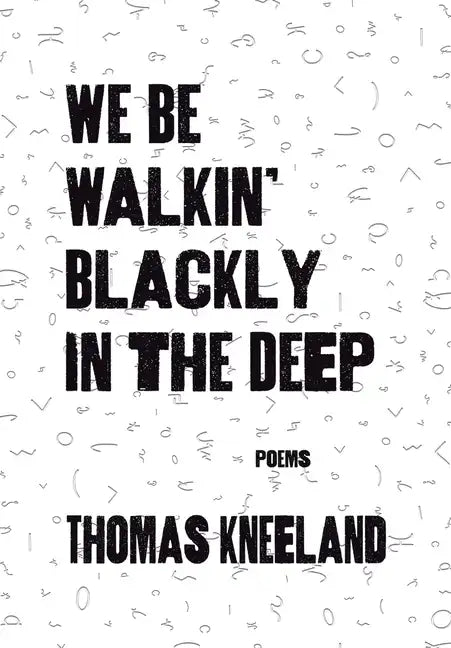 We Be Walkin' Blackly in the Deep - Paperback