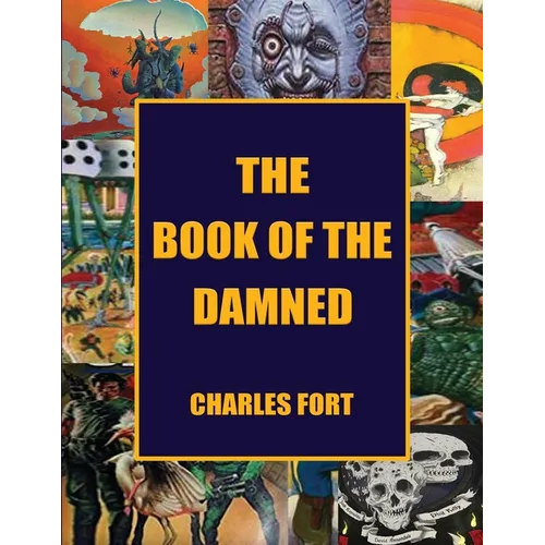 The Book of the Damned: The Original Classic of Paranormal Exploration - Paperback