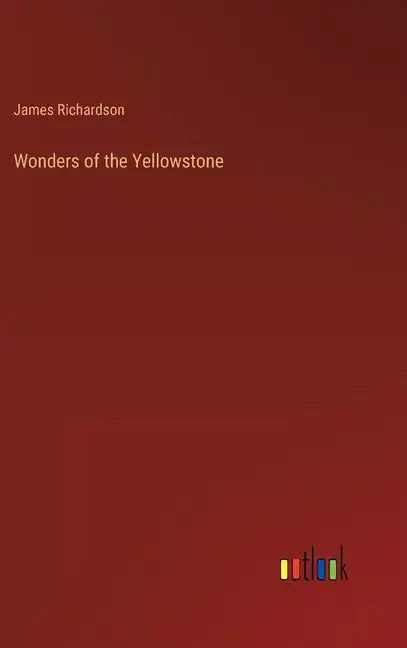 Wonders of the Yellowstone - Hardcover