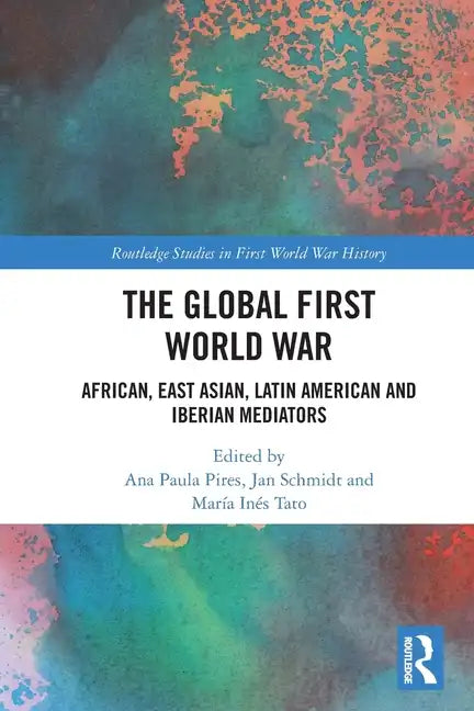 The Global First World War: African, East Asian, Latin American and Iberian Mediators - Paperback