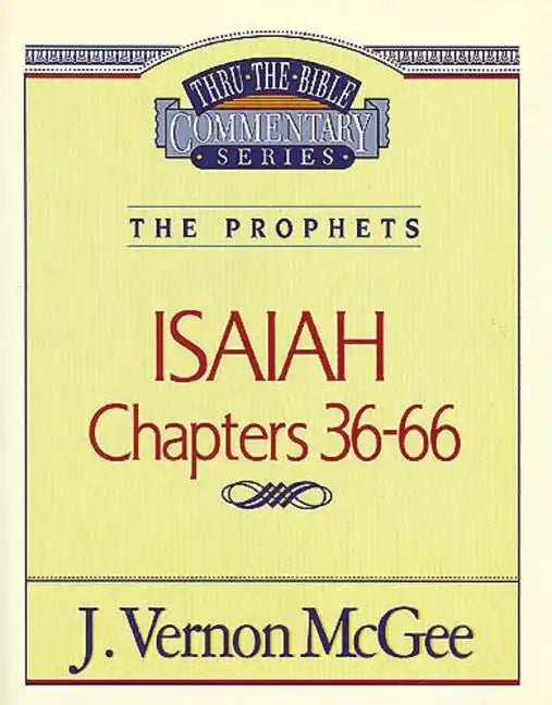 Thru the Bible Vol. 23: The Prophets (Isaiah 36-66) - Paperback