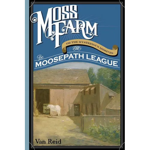 Moss Farm: Or the Mysterious Missives of the Moosepath League - Paperback