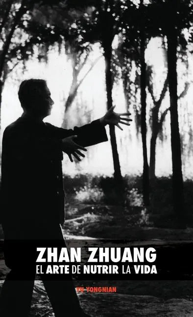 Zhan Zhuang: El Arte de Nutrir La Vida: El Poder de la Quietud - Hardcover