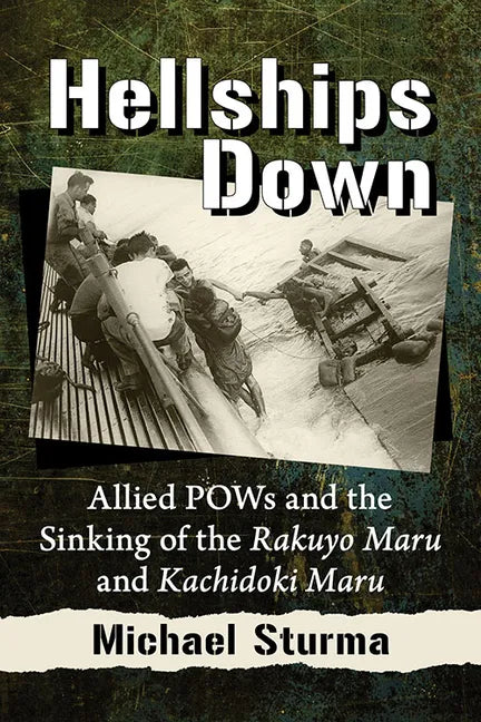 Hellships Down: Allied POWs and the Sinking of the Rakuyo Maru and Kachidoki Maru - Paperback