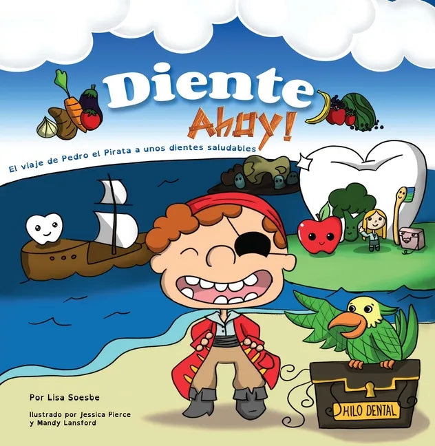 Diente Ahoy!: El Viaje de Pedro El Pirata a Unos Dientes Saludables - Paperback