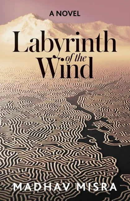 Labyrinth of the Wind: A Novel of Love and Nuclear Secrets in Tehran - Paperback