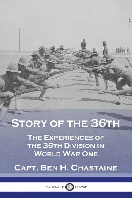 Story of the 36th: The Experiences of the 36th Division in World War One - Paperback
