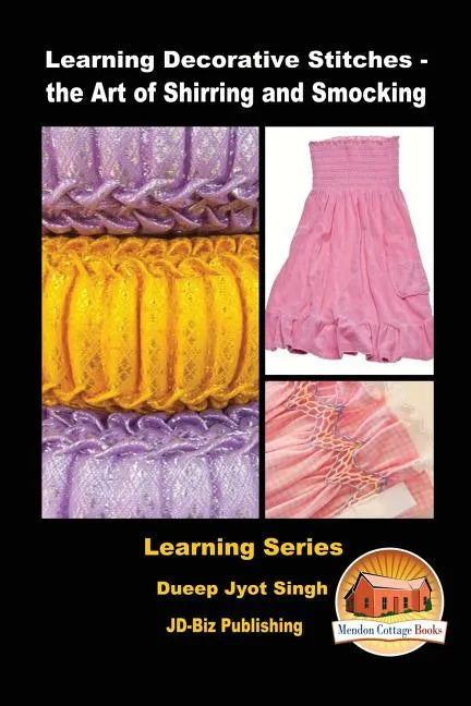 Learning Decorative Stitches - the Art of Shirring and Smocking - Paperback