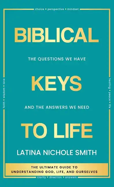 Biblical Keys to Life: The Questions We Have and the Answers We Need - Hardcover