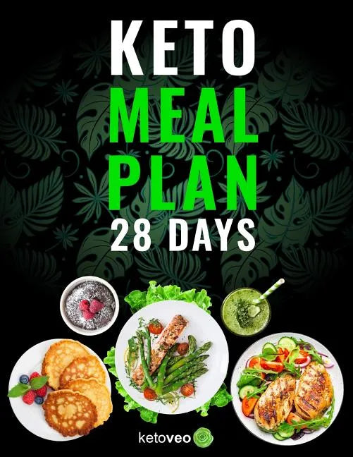 Keto Meal Plan 28 Days: For Women and Men On Ketogenic Diet - Easy Keto Recipe Cookbook For Beginners - Paperback