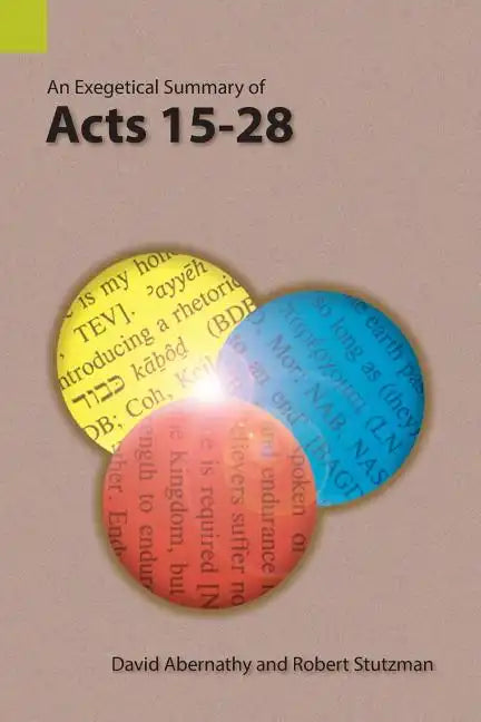An Exegetical Summary of Acts 15-28 - Paperback