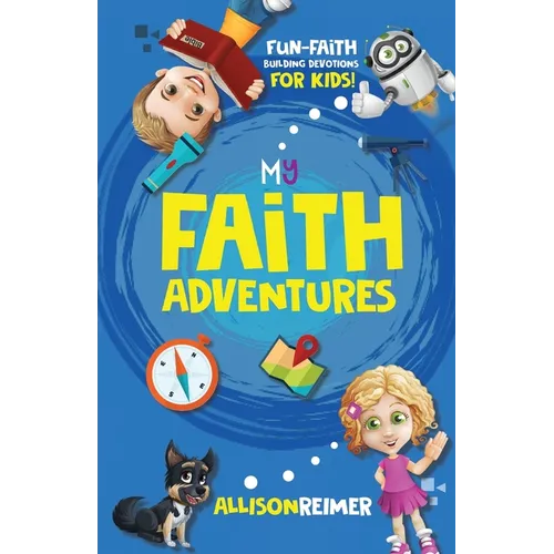 My Faith Adventures: Fun Faith-Building Devotions for Kids - Paperback
