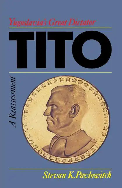 Tito: Yugoslavia's Great Dictator, a Reassessm - Paperback