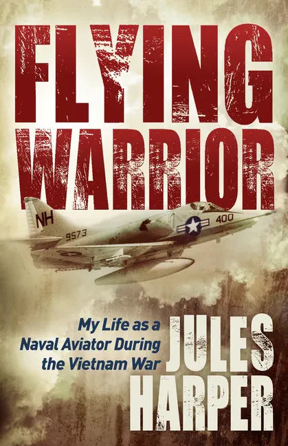 Flying Warrior: My Life as a Naval Aviator During the Vietnam War - Paperback