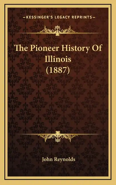 The Pioneer History Of Illinois (1887) - Hardcover