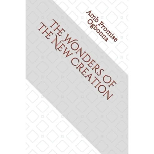 The Wonders Of The New Creation - Paperback