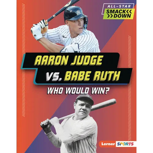 Aaron Judge vs. Babe Ruth: Who Would Win? - Library Binding