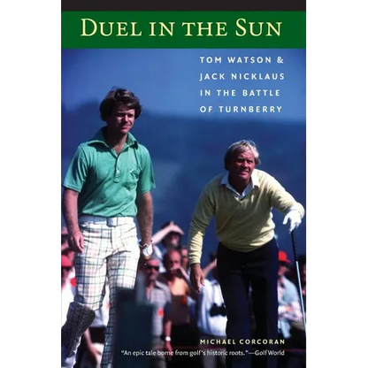 Duel in the Sun: Tom Watson and Jack Nicklaus in the Battle of Turnberry - Paperback