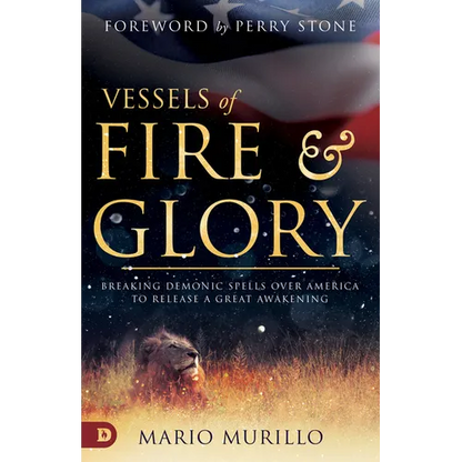 Vessels of Fire and Glory: Breaking Demonic Spells Over America to Release a Great Awakening - Paperback
