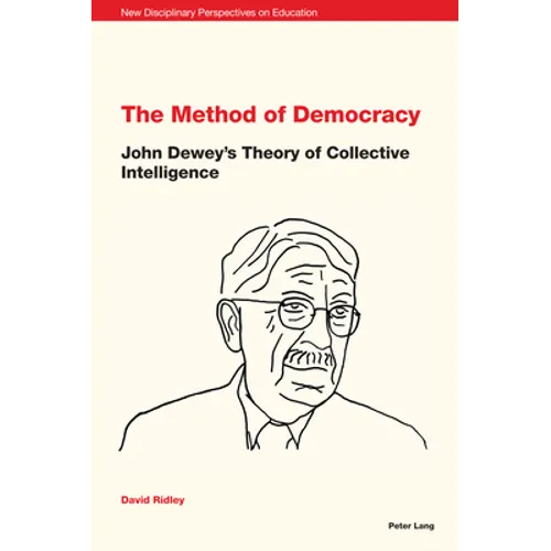 The Method of Democracy: John Dewey's Theory of Collective Intelligence - Paperback