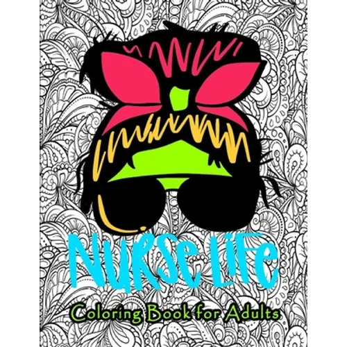Nurse Coloring Book for Adults: Swear Word Coloring Book for Adults with Nursing Related Cussing ... gift for (Graduation, Appreciation and Retirement - Paperback