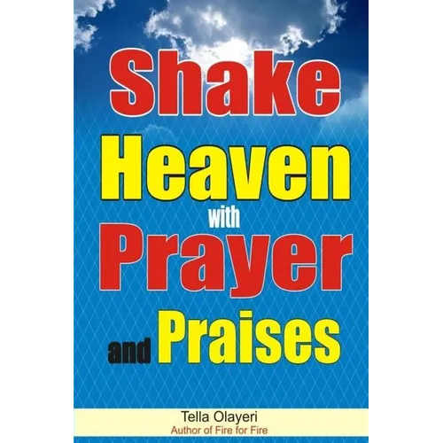 Shake Heaven with Prayer and Praises - Paperback