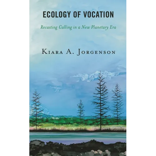 Ecology of Vocation: Recasting Calling in a New Planetary Era - Paperback