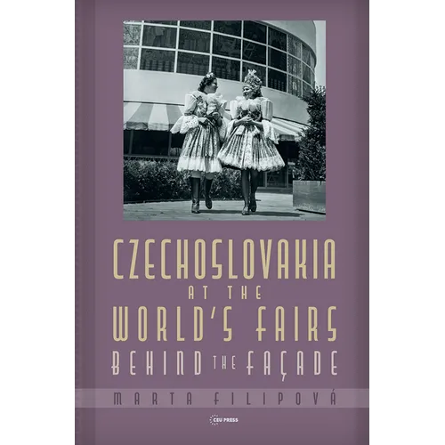 Czechoslovakia at the World's Fairs: Behind the Façade - Hardcover