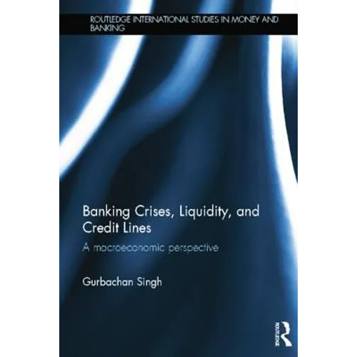 Banking Crises, Liquidity, and Credit Lines: A Macroeconomic Perspective - Paperback