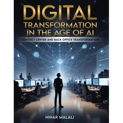 Digital Transformation in the Age of AI: Contact Center and Back Office Transformation - Paperback