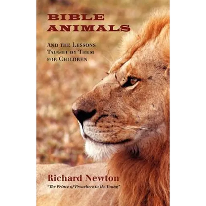 Bible Animals: And the Lessons Taught by Them for Children - Paperback